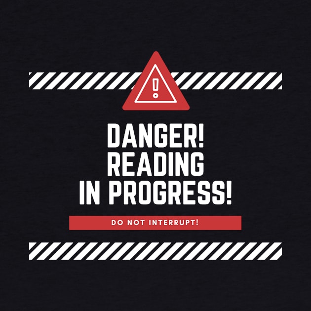 Danger! Reading In Progress! Book Lover Gift by ballhard